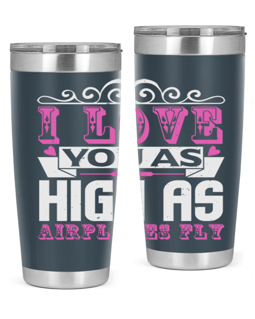 I love you as high as airplanes fly Style 240#- baby- tumbler