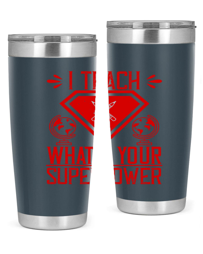 I teach what’s your superpower Style 102#- teacher- tumbler