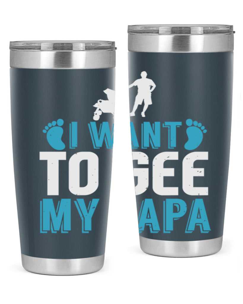 I want to see my papa Style 207#- baby- tumbler
