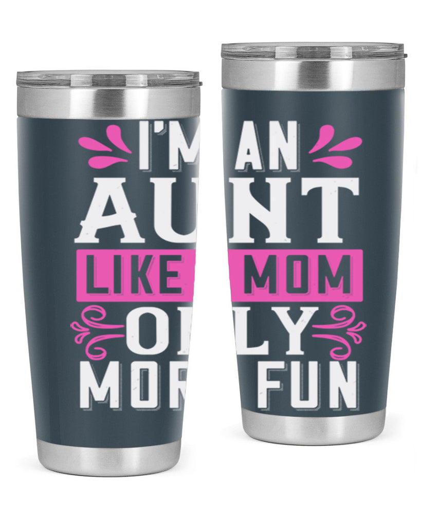 I’m an Aunt like a mom only more fun Style 42#- aunt- Tumbler