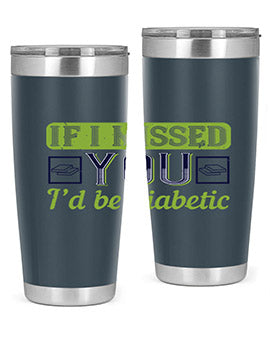 If I missed you I’d be diabetic Style 26#- diabetes- Tumbler
