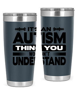 Its an autism Style 49#- autism- Tumbler