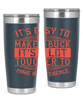 Its easy to make a buck Its a lot tougher to make a difference Style 45#- volunteer- Tumbler