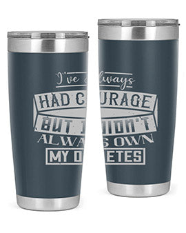 Ive always had courage But I didnt always own my diabetes Style 27#- diabetes- Tumbler