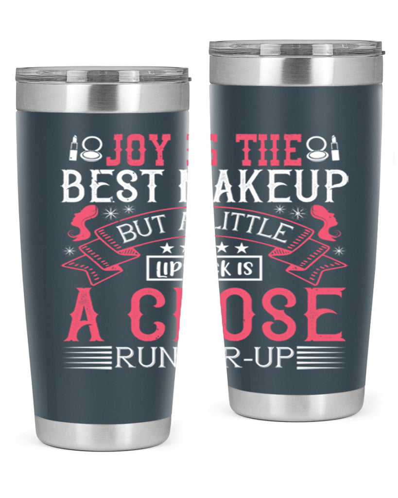 Joy is the best makeup But a little lipstick is a close runnerup Style 200#- make up- Tumbler