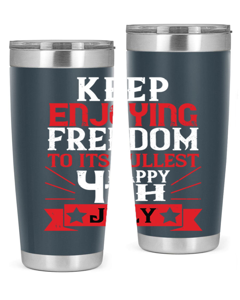 Keep enjoying freedom to its fullest Happy th Style 123#- Fourt Of July- Tumbler