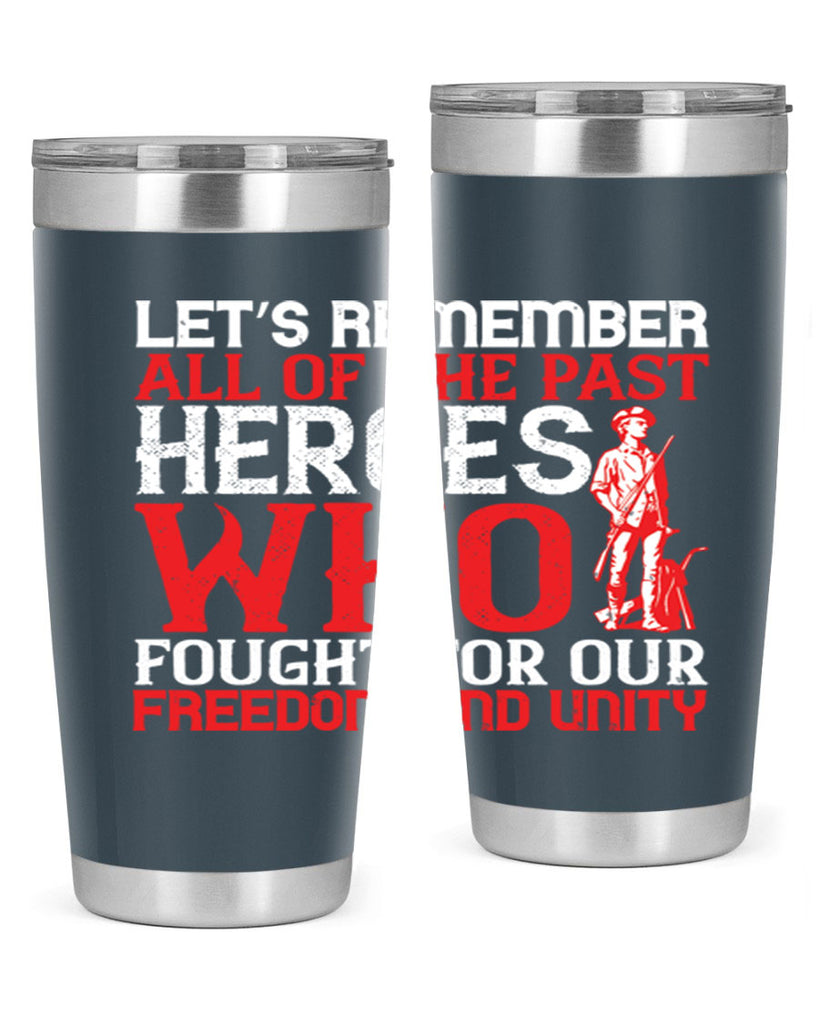 Let’s remember all of the past heroes who fought for our freedom and unity Style 127#- Fourt Of July- Tumbler