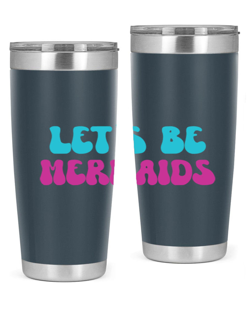Lets Be Mermaids 289#- mermaid- Tumbler