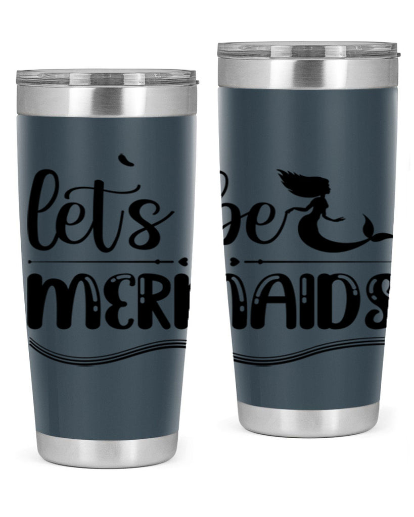 Lets be mermaids 295#- mermaid- Tumbler