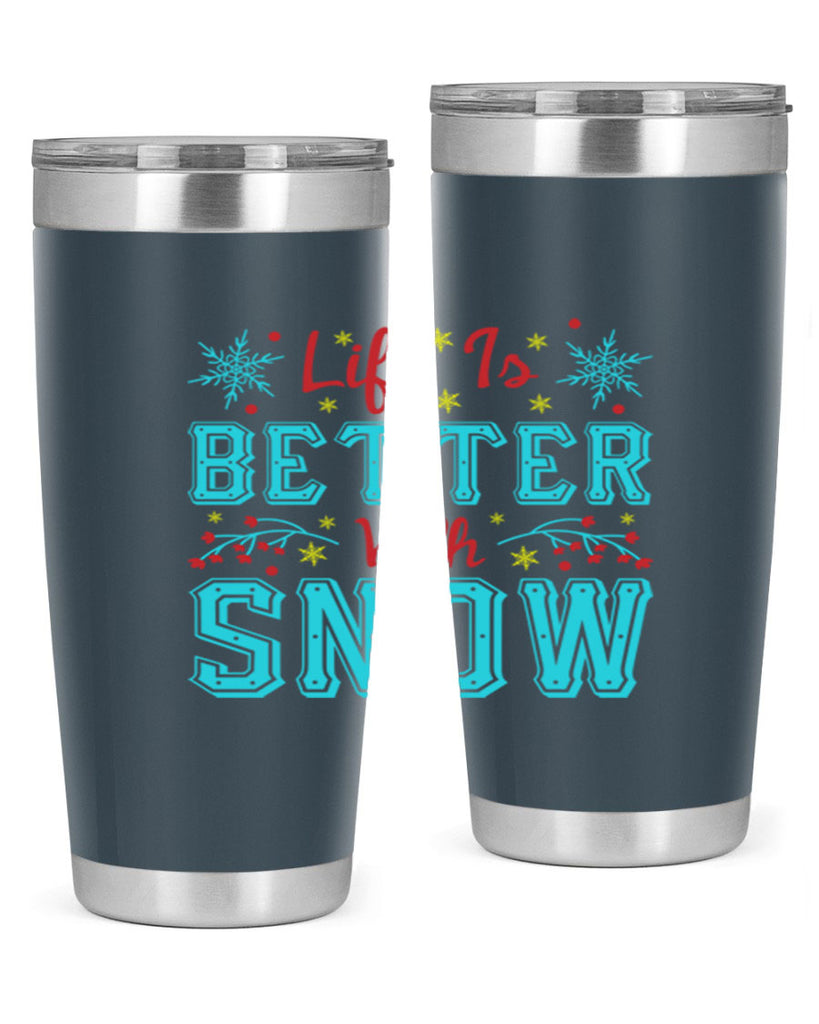 Life Is Better With Snow 301#- winter- Tumbler