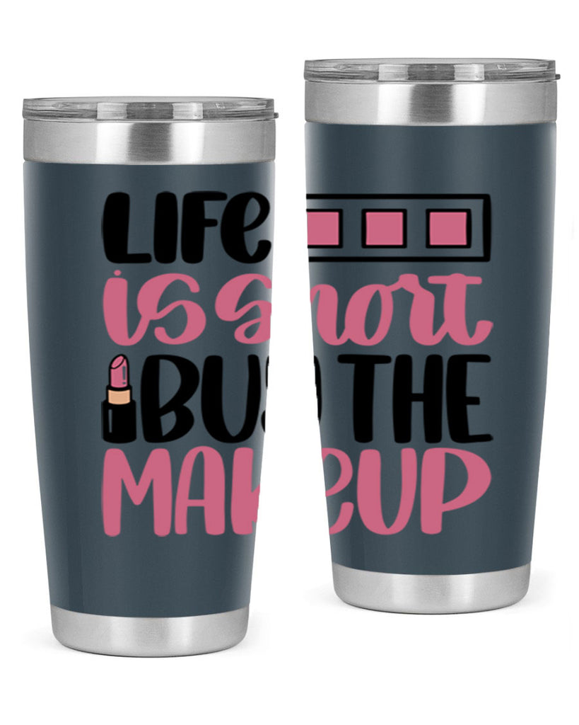 Life Is Short Buy Makeup Style 61#- make up- Tumbler
