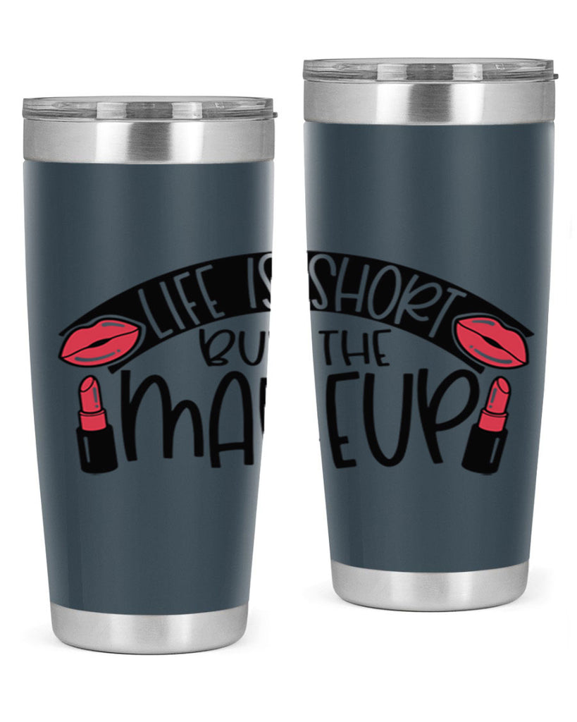 Life Is Short Buy The Makeup Style 60#- make up- Tumbler