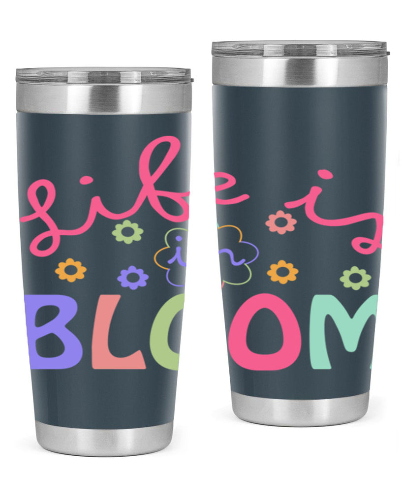 Life is in bloom299#- spring- Tumbler