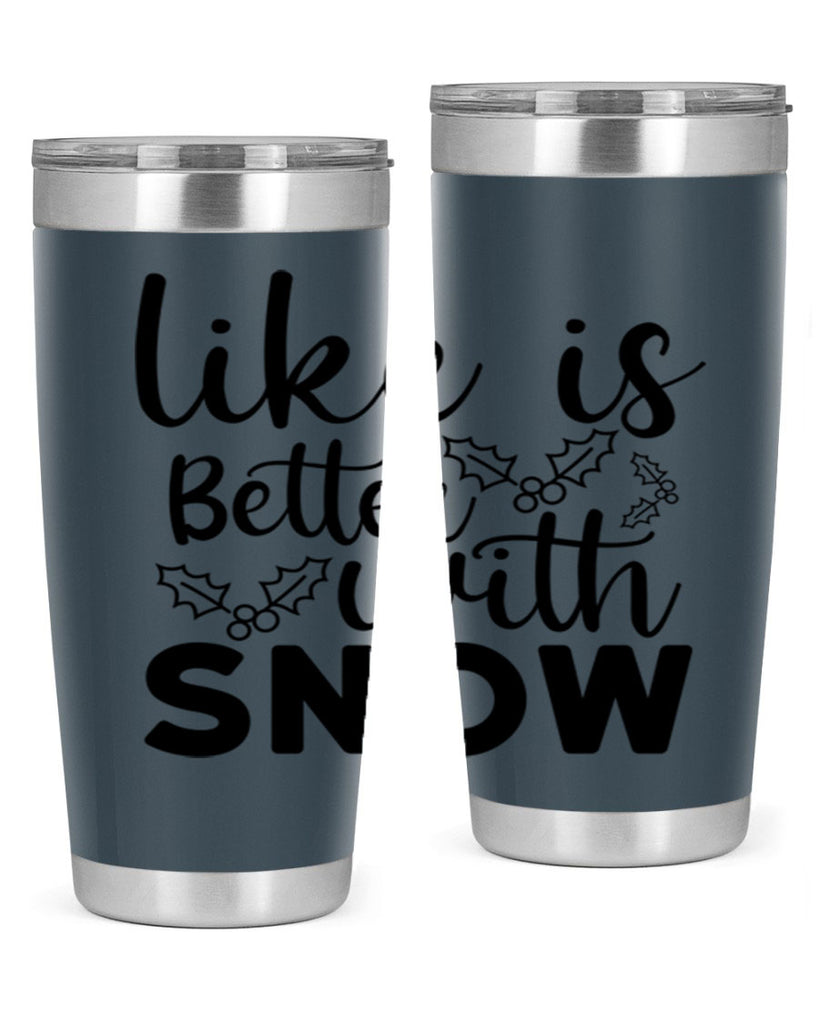 Like Is Better With Snow 303#- winter- Tumbler