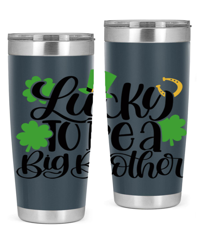 Lucky To Be A Big Brother Style 52#- St Patricks Day- Tumbler