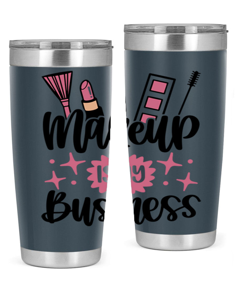 Makeup Is My business Style 46#- make up- Tumbler