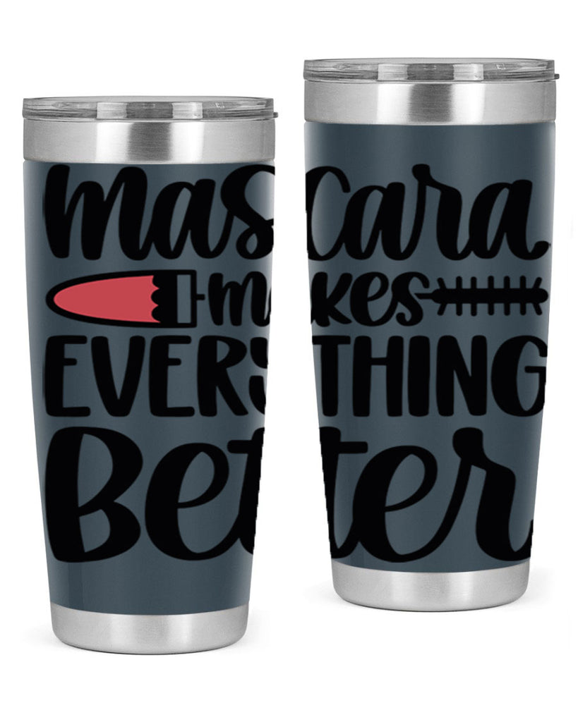 Mascara Makes Everything Better Style 39#- make up- Tumbler