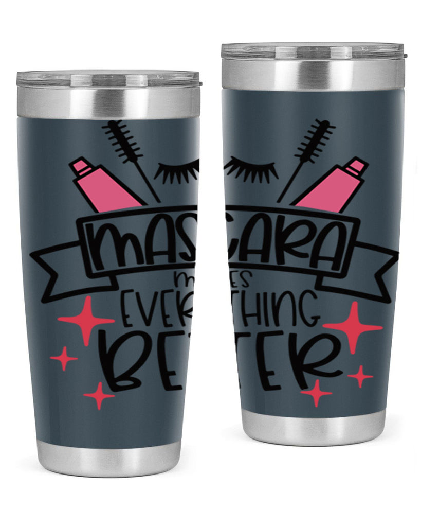 Mascara Makes Everything Better Style 40#- make up- Tumbler