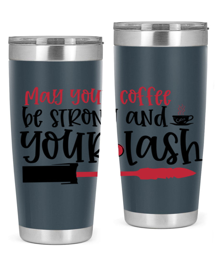 May your coffee be strong and your lash design Style 222#- make up- Tumbler
