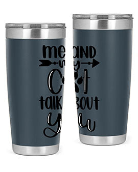 Me And Cat Talk About You Style 100#- cat- Tumbler