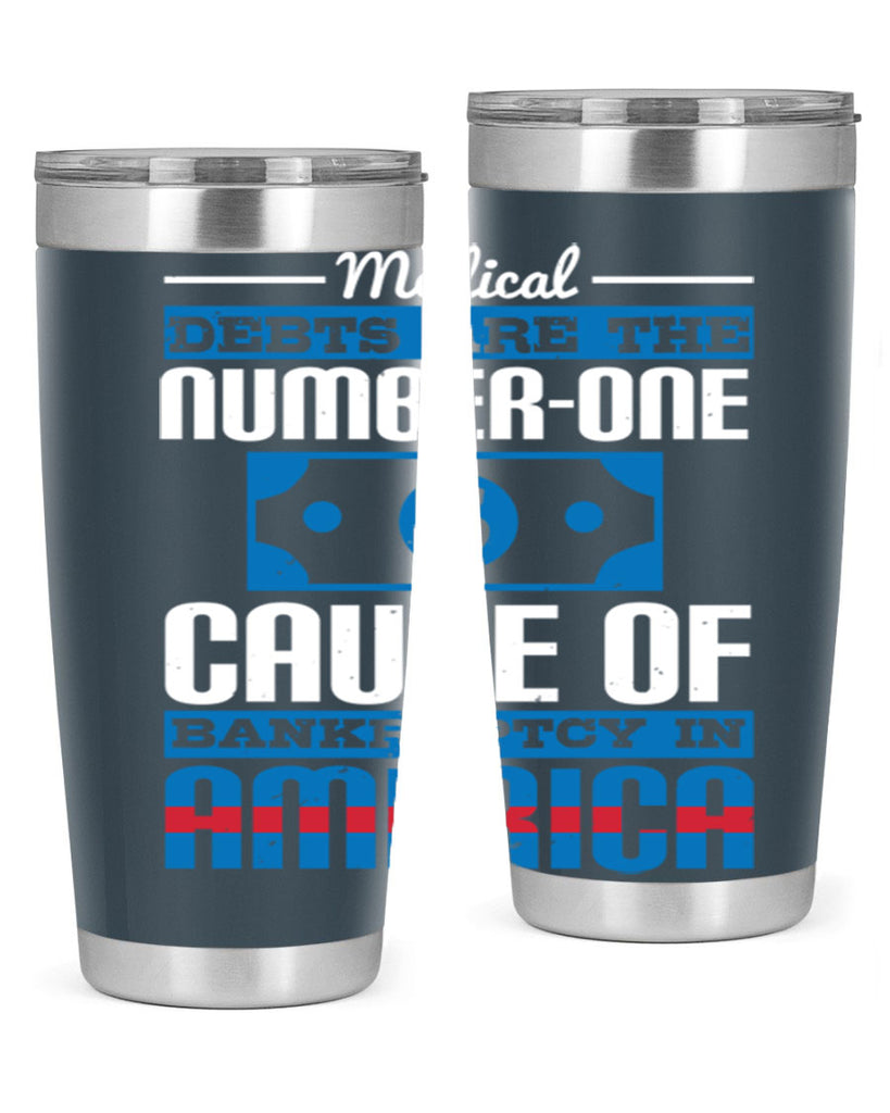 Medical debts are the numberone cause of bankruptcy in America Style 35#- medical- tumbler