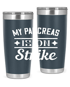 My Pancreas Is On Strike Style 21#- diabetes- Tumbler
