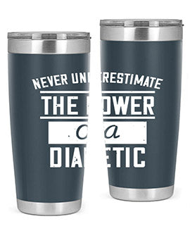 Never Underestimate The Power Of A Diabetic Style 18#- diabetes- Tumbler
