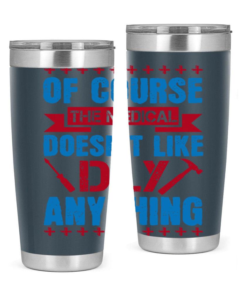 Of course the medical profession doesnt like DIY anything Style 30#- medical- tumbler