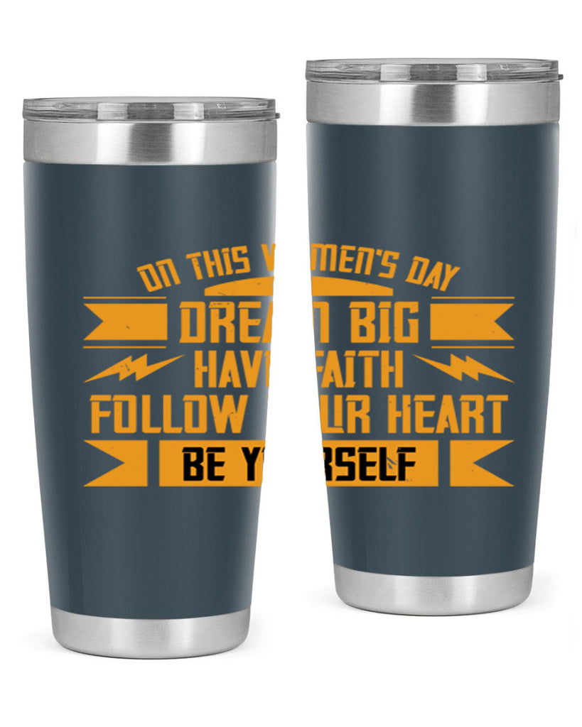 On this Womens Daydream big have faith Style 97#- womens day- Tumbler