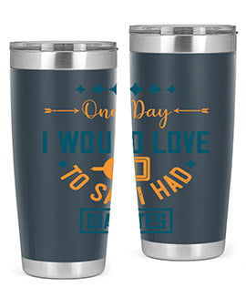One Day I Would Love To Say I Had Diabetes Style 16#- diabetes- Tumbler