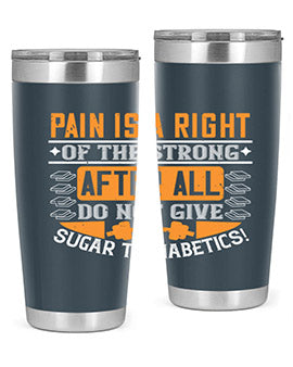 Pain is a right of the strong After all do not give sugar to diabetics Style 14#- diabetes- Tumbler