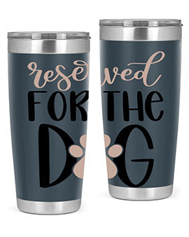 Reserved Fot The Dog Style 10#- dog- Tumbler