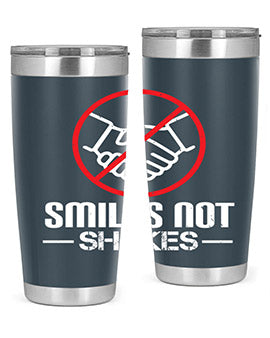 SMILES NOT SHAKES Style 23#- corona virus- Tumbler