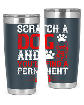 Scratch a dog and you’ll find a permanent job Style 170#- dog- Tumbler