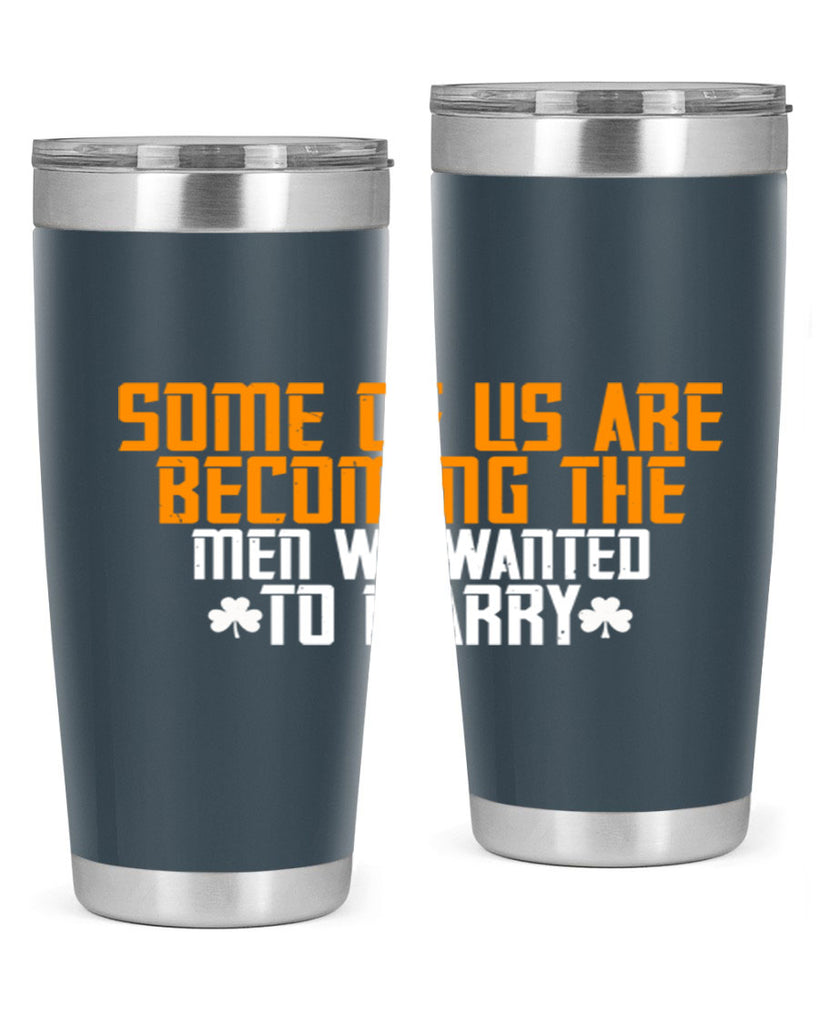 Some of us are becoming the men we wanted to marry Style 37#- womens day- Tumbler