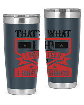 Thats What I Do I Volunteer And I know Things Style 27#- volunteer- Tumbler
