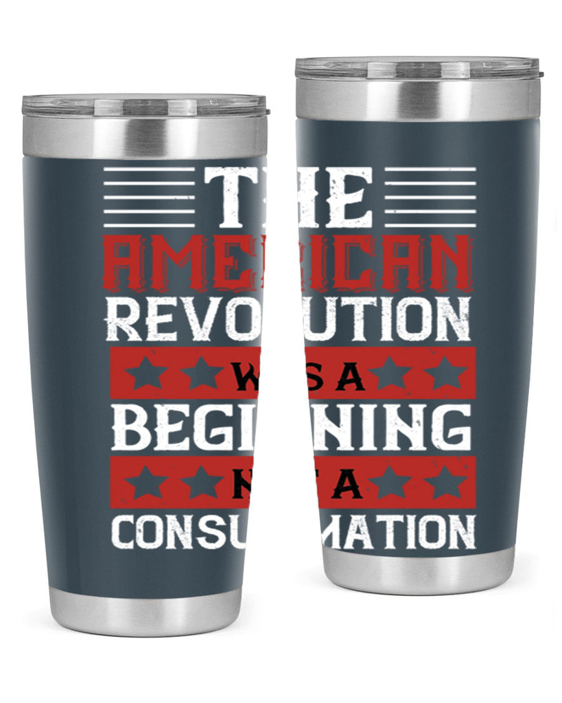 The American Revolution was a beginning not a consummation Style 191#- Fourt Of July- Tumbler