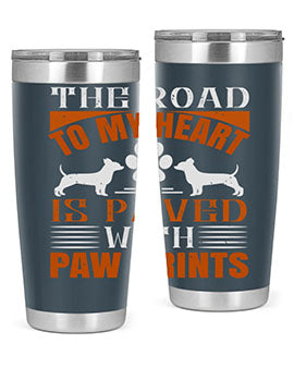 The Road to my Heart is paved with paw prints Style 145#- dog- Tumbler