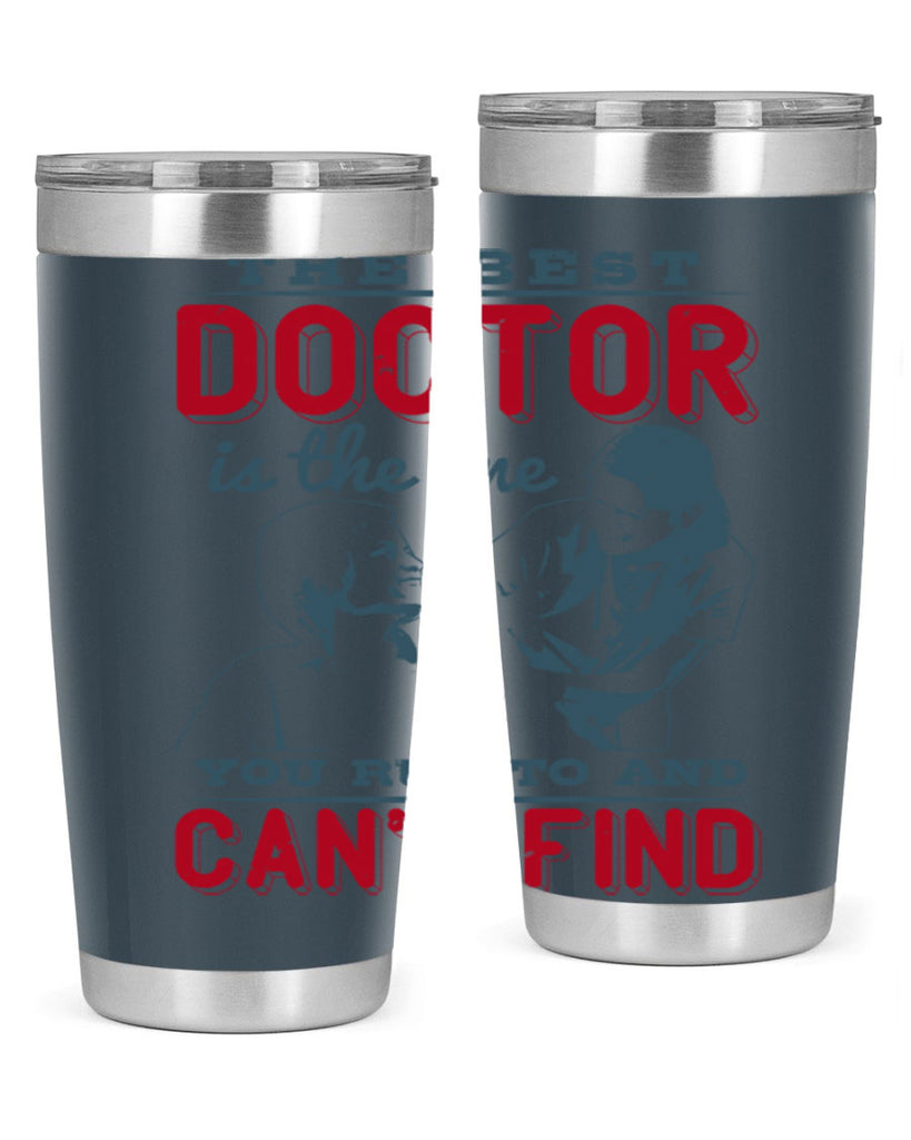 The best doctor is the one you run to and cant find Style 24#- medical- tumbler
