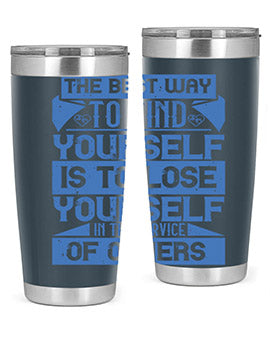 The best way to find yourself is to lose yourself in the service of others Style 25#- volunteer- Tumbler