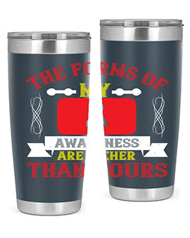 The forms of my awareness are richer than yours Style 22#- self awareness- Tumbler