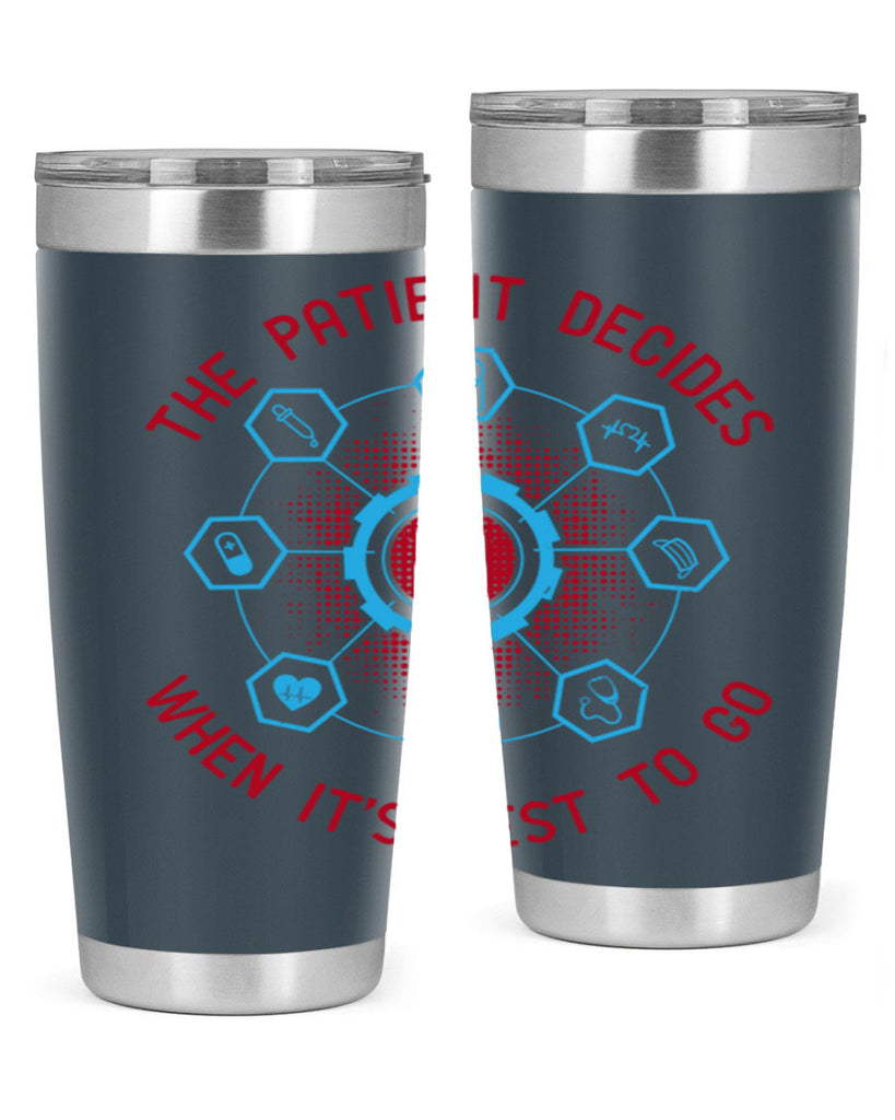 The patient decides when its best to go Style 19#- medical- tumbler