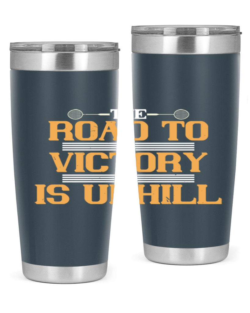 The road to victory is uphill 1822#- badminton- Tumbler