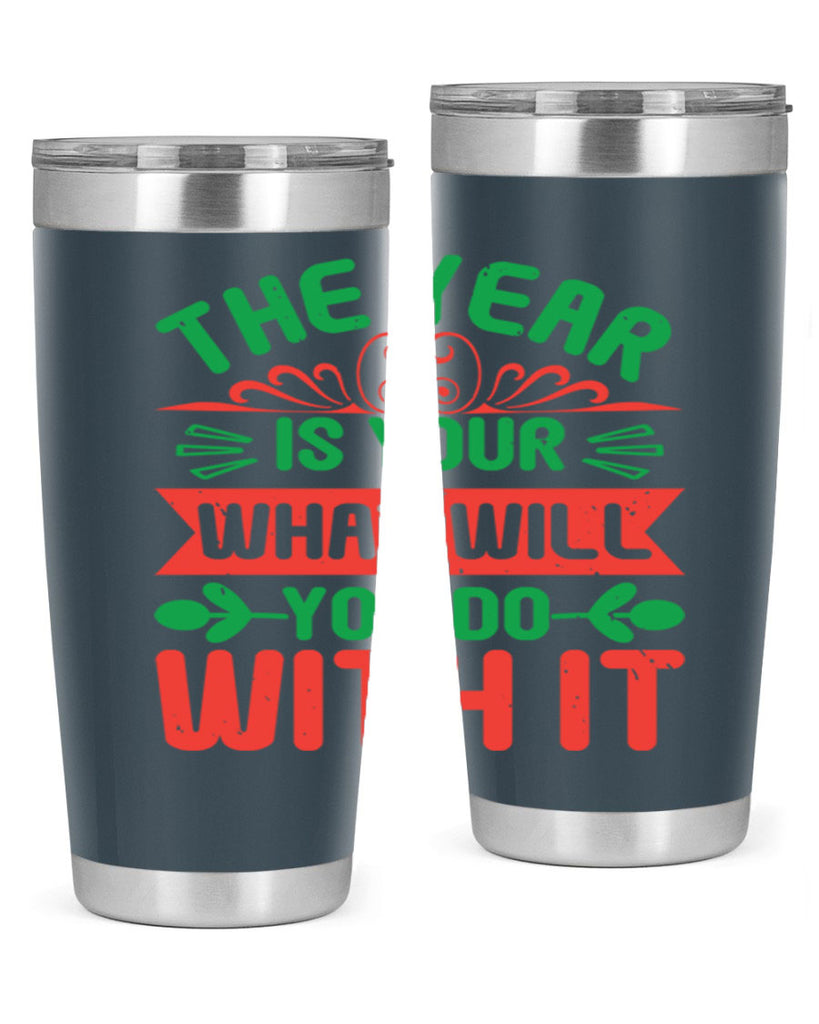 The year is your what will you do with it Style 9#- baby shower- tumbler
