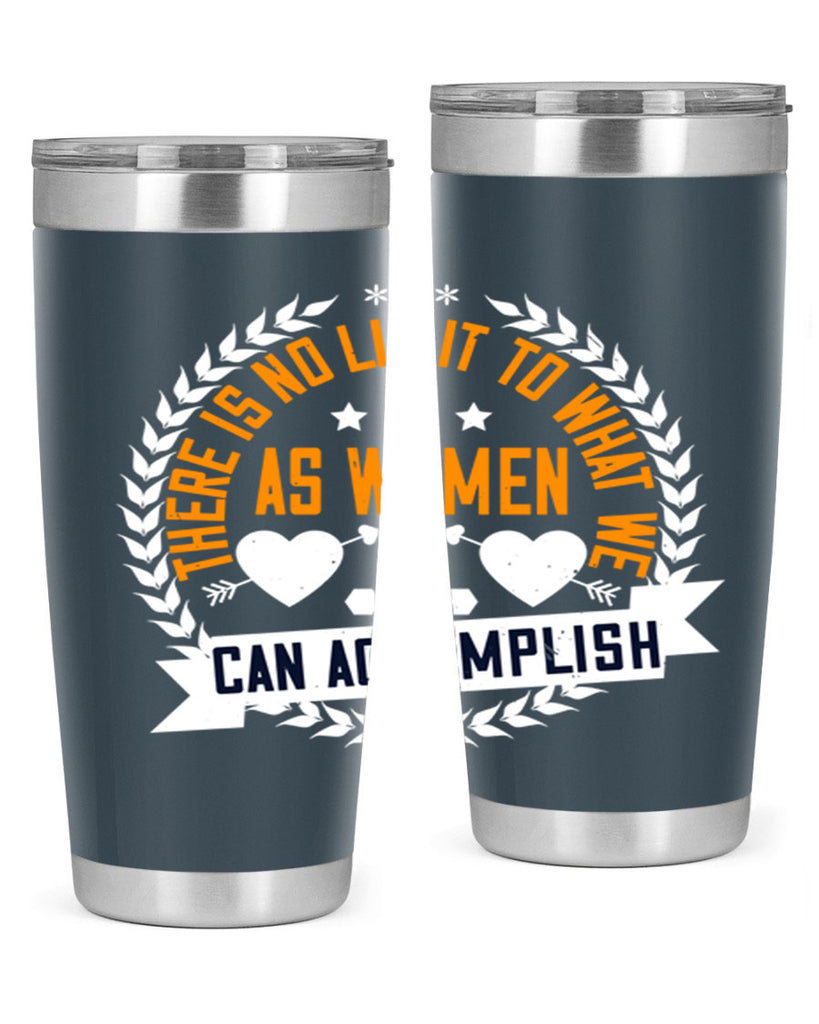 There is no limit to what we as women can accomplish Style 27#- womens day- Tumbler