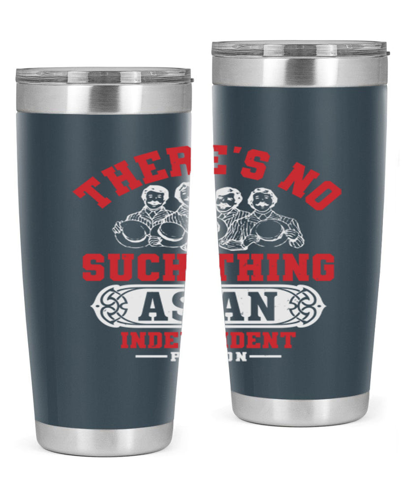 There is no such thing as an independent Style 40#- Fourt Of July- Tumbler