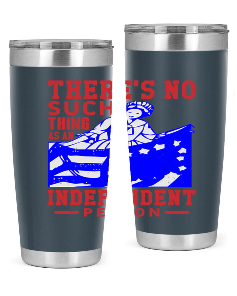 There is no suck thing as an independent Style 43#- Fourt Of July- Tumbler