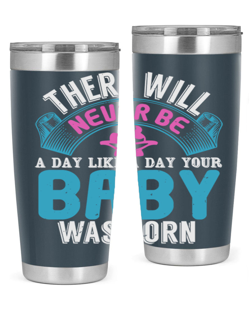There will never be like when a baby is born Style 167#- baby- tumbler