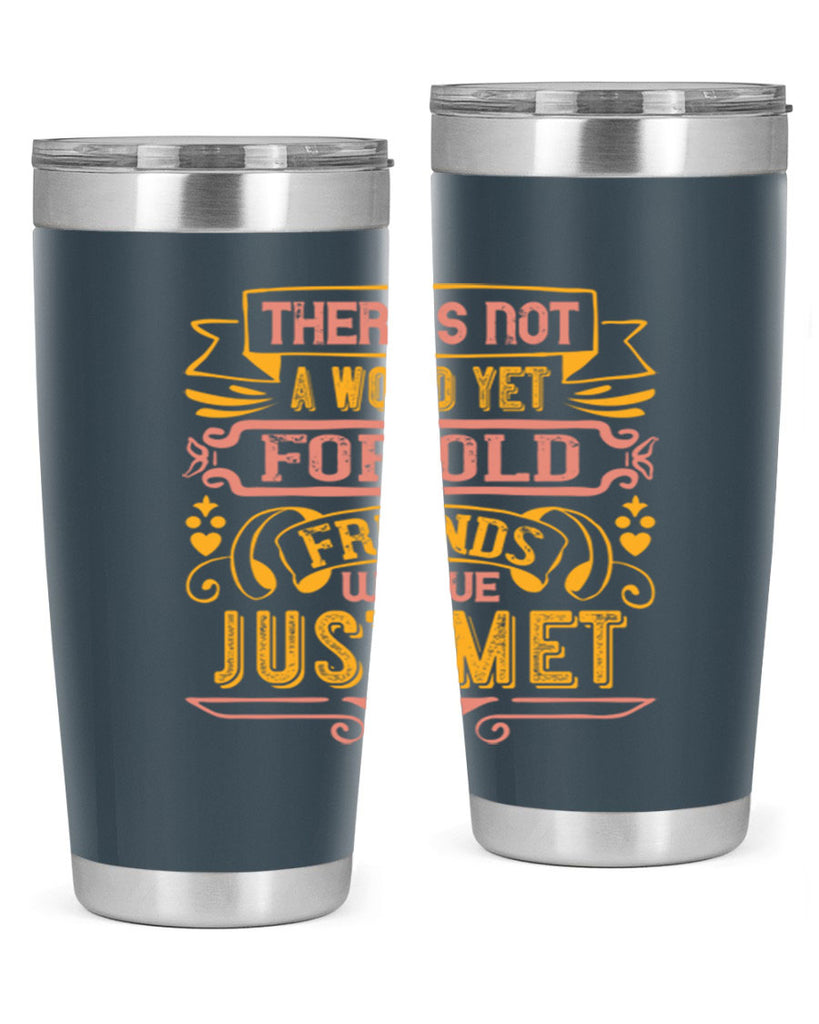 There’s not a word yet for old friends who’ve just met Style 28#- Best Friend- Tumbler