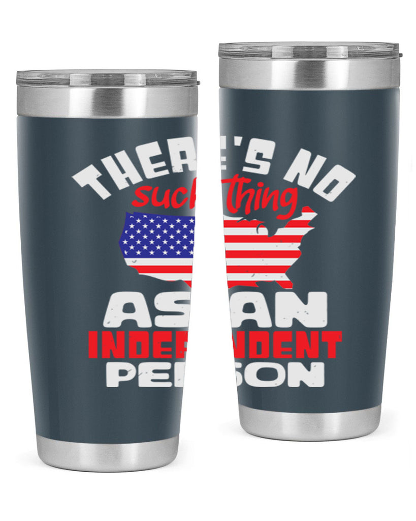 Theres no such thing as an independent person Style 44#- Fourt Of July- Tumbler